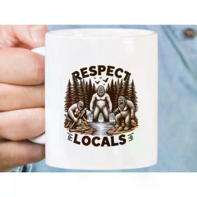 1pc 11oz Respect Locals Bigfoot Mug, Sasquatch Lover Gift, Vintage Big Foot Coffee Mug, Funny Yeti Gift, Support Your