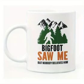 Bigfoot Themed 11oz Ceramic Mug - "BIG FOOT SAW ME" Design with Mountain Silhouette, Reusable & Dishwasher